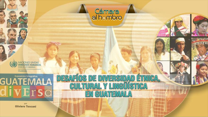 Cámara al Hombro - Desafíos de diversidad étnica, cultural y lingüística en Guatemala