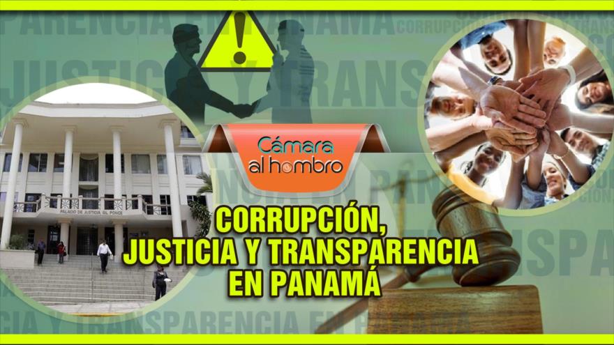 Cámara al Hombro - Corrupción, justicia y transparencia en Panamá