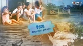 Esta es mi tierra - Perú: Amazonía y petróleo