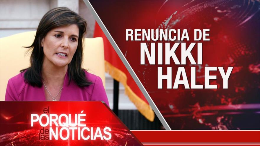 El Porqué de las Noticias: Renuncia de Nikki Haley. Reformas en Perú. Protestas en Francia