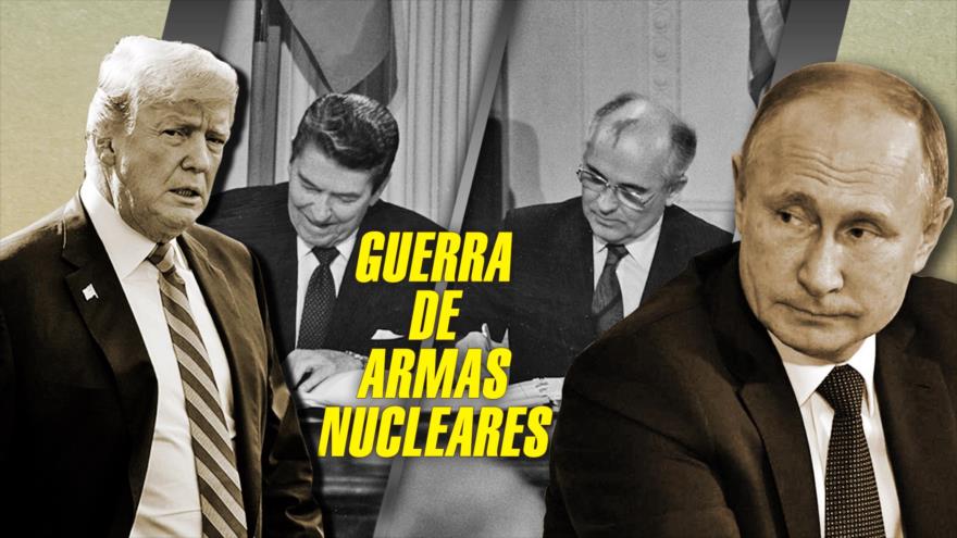 Detrás de la Razón: Nueva guerra nuclear: EEUU amenaza a Rusia y China, Trump le rompe el pacto a Putin