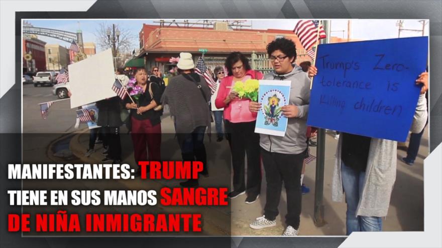 Manifestantes: Trump tiene en sus manos sangre de niña inmigrante