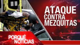 El Porqué de las Noticias: Atentado terrorista en Nueva Zelanda. Responsabilizan a EEUU por islamofobia. EEUU prohibirá visas a personal de CPI.