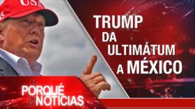 El Porqué de las Noticias: Caótico Brexit. De Trump. Marchas del Retorno.