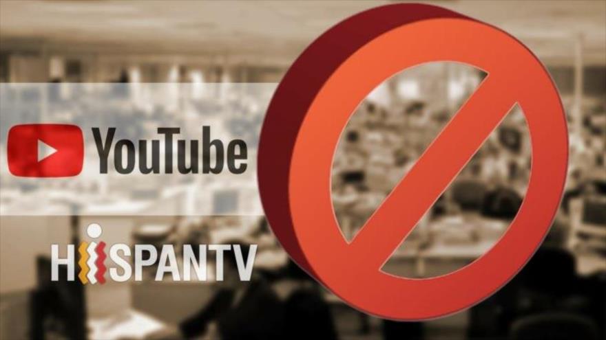 El gigante del Internet Google bloquea tercera cuenta de HispanTV en YouTube, 27 de abril de 2019.