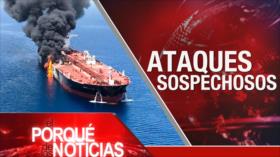El Porqué de las Noticias: Tensión Irán-EEUU. Ataques a buques petroleros. Relaciones Moscú-Washington