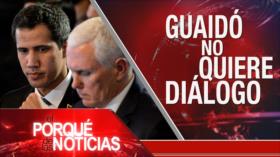 El Porqué de las Noticias: Acuerdo nuclear. Guaidó rechaza diálogo. Contra maltrato a migrantes