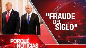 El Porqué de las Noticias: Acuerdo del siglo. Reacciones a plan de paz de Trump. ONU vs. plan proisraelí de EEUU