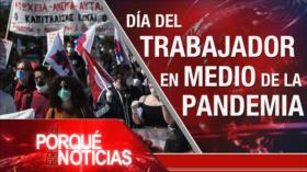 El Porqué de las Noticias: Día del trabajador. Coronavirus. Luis Arce aplaude decisión del Parlamento