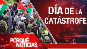El porqué de las noticias: Día de la Nakba. Negociaciones pos-Brexit. Crisis en Brasil