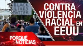 El Porqué de las Noticias: Violencia en EEUU. Protestas por la muerte de Floyd. Tensión EEUU-Venezuela.