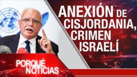 El Porqué de las Noticias: Expansionismo israelí. Pacto nuclear iraní. Coronavirus en el mundo.