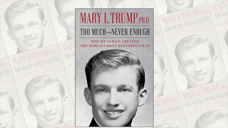 Portada del libro “Demasiado y nunca es suficiente: cómo mi familia creó al hombre más peligroso del mundo”, de Mary L. Trump, sobrina del presidente de EE.UU., Donald Trump.