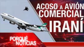 El Porqué de las Noticias: Agresión contra avión iraní. EEUU vs China. Los medios alternativos 