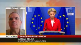 Zelaia: Tensiones entre UE y Reino Unido están en su nivel más alto