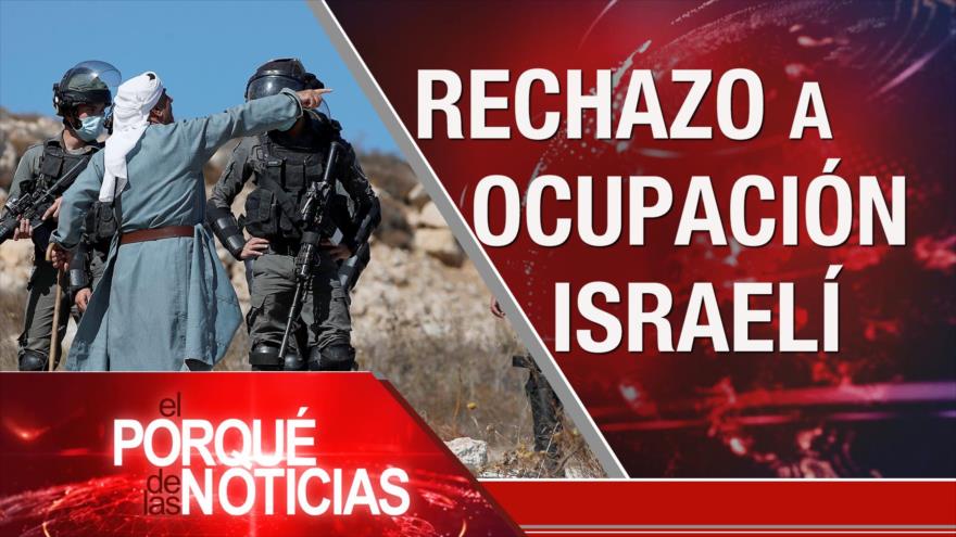 El Porqué de las Noticias: Rechazo a ocupación israelí. Corrupción en México. Tensión Rusia-EEUU