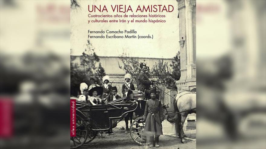 “UNA VIEJA AMISTAD, cuatrocientos años de relaciones históricas y culturales entre Irán y el mundo hispánico”, un obra escrita por dos historiadores españoles.