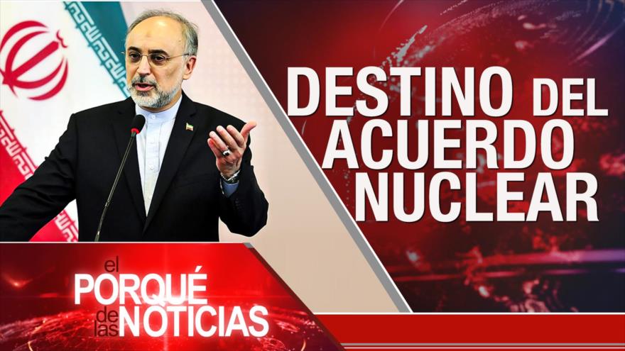 El Porqué de las Noticias: Destino del acuerdo nuclear. Agresión estadounidense. Violencia en Colombia