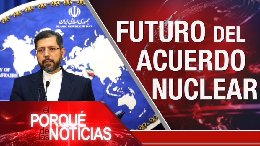 El Porqué de las Noticias: Futuro de acuerdo nuclear. Tensión Rusia-Occidente. Estallido social en Colombia.