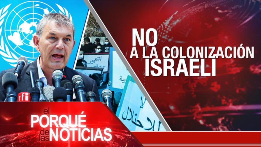 El Porqué de las Noticias: Futuro del acuerdo nuclear. No a la colonización israelí. Protestas en Colombia