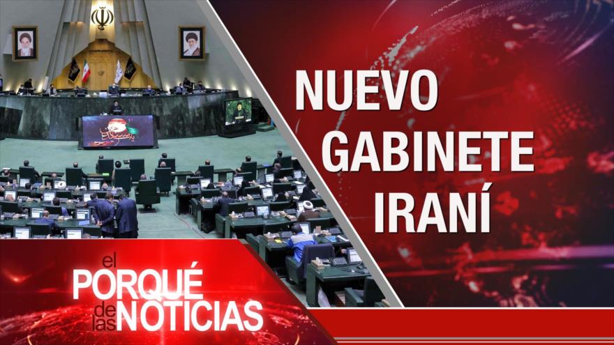 El Porqué de las Noticias: Nuevo Gabinete en Irán. Atrocidades israelíes. Bolivia, Almagro y el golpe