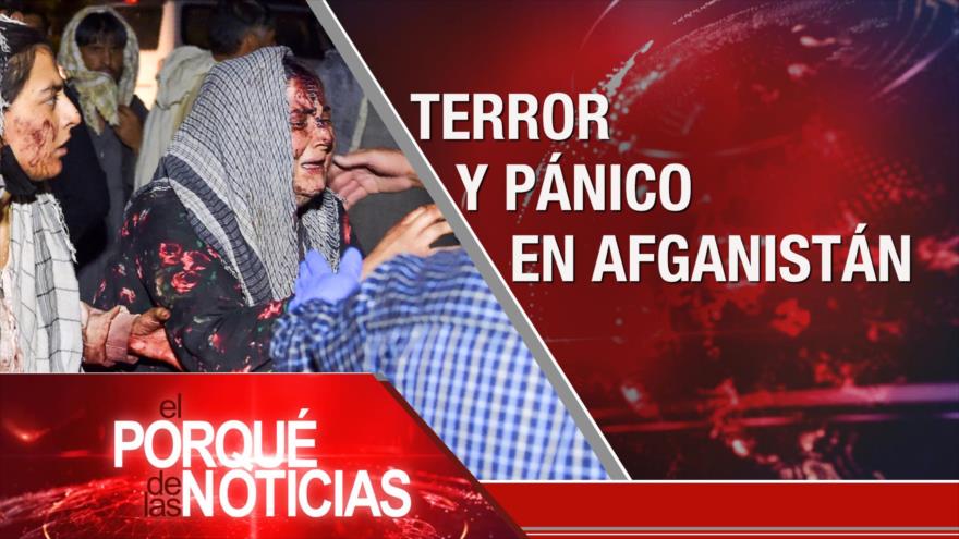 El Porqué de las Noticias: Terror en Afganistán. Protestas contra Duque. Tensión política en Perú