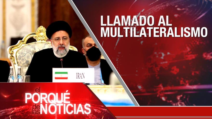 El Porqué de las Noticias: Llamado al multilateralismo. Resistencia frente a ocupación. Cumbre de la Celac