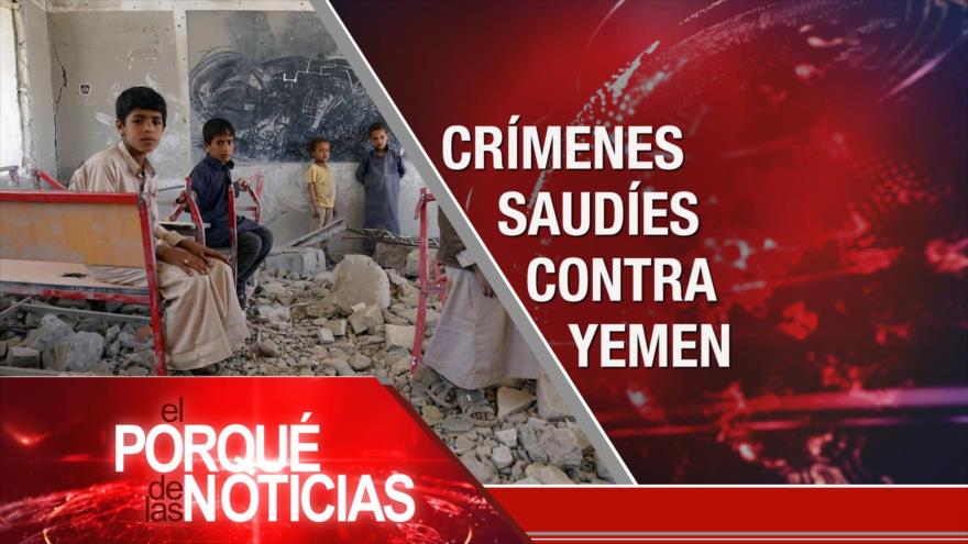 El Porqué de las Noticias: Destino del pacto nuclear. Crímenes saudíes contra Yemen. Brasil: rumbo a presidencial