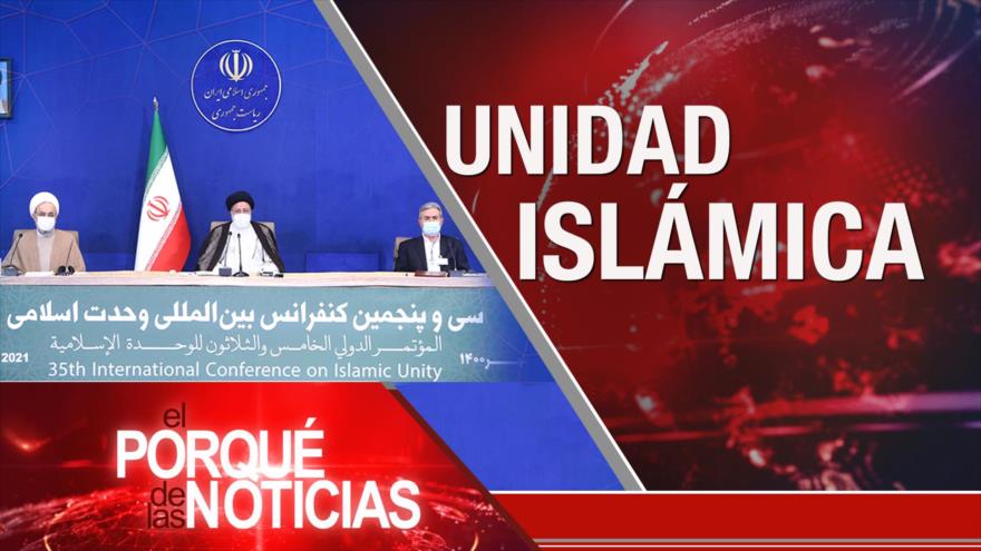 El Porqué de las Noticias: Unidad islámica. Guerra saudí contra Yemen. Segundo aniversario de estallido social