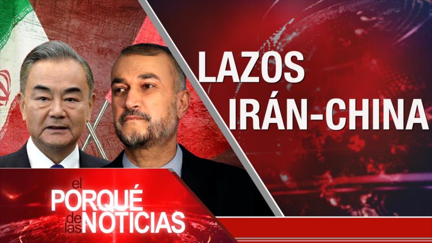 Lazos Irán-China; Tensión Rusia-Occidente; Colombia rumbo a presidenciales | El Porqué de las Noticias