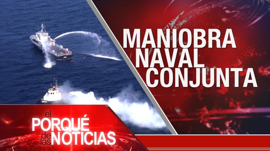 Maniobra naval conjunta; Tensión Rusia-EEUU; Nuevo Gobierno de Chile | El Porqué de las Noticias