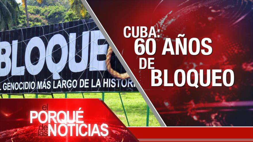 No a la normalización; Cuba: 60 años de bloqueo; No a las sanciones de EEUU | El Porqué de las Noticias