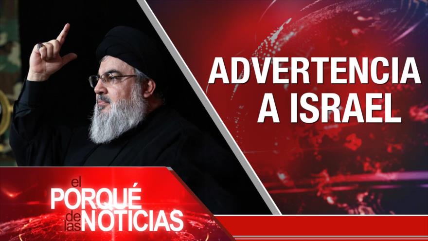 Entrevista a Nasralá; Atrocidades israelíes; Cambios en Perú| El Porqué de las Noticias