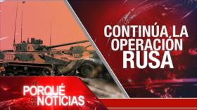Operación Rusa en Ucrania; Crisis humanitaria en Yemen; Colombia rumbo a elecciones | El Porqué de las Noticias