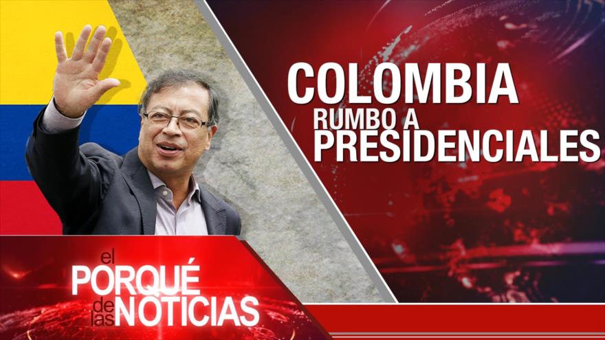 Conflicto en Ucrania; Elecciones en Colombia; Política en Perú | El Porqué de las Noticias