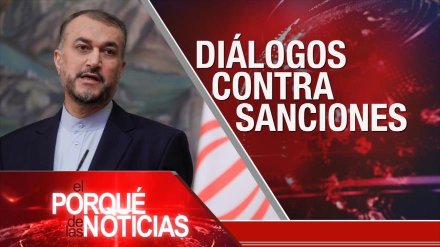 Diálogos contra sanciones; Conflicto por Ucrania; Diferendo marítimo Chile-Bolivia | El Porqué de las Noticias