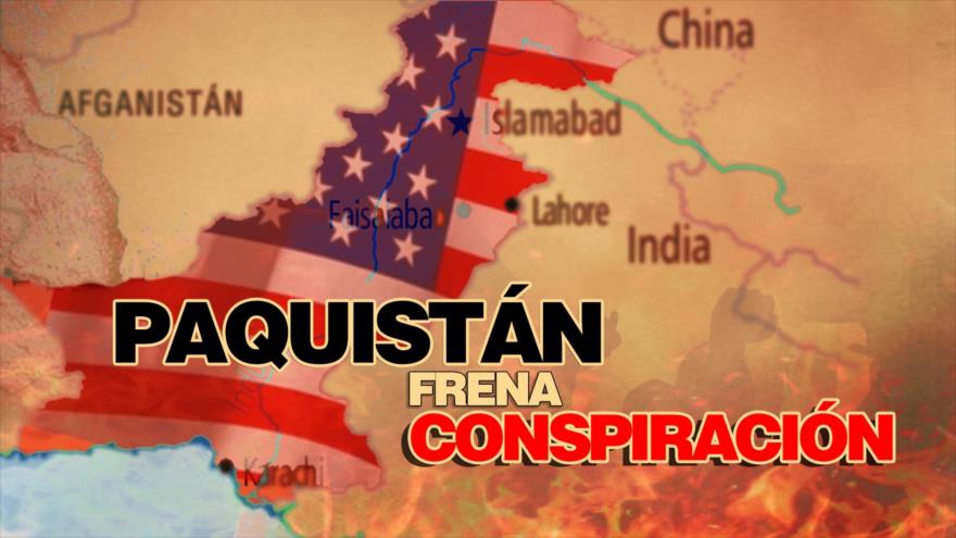 Paquistán señala a EEUU de conspirar contra su gobierno | Detrás de la Razón