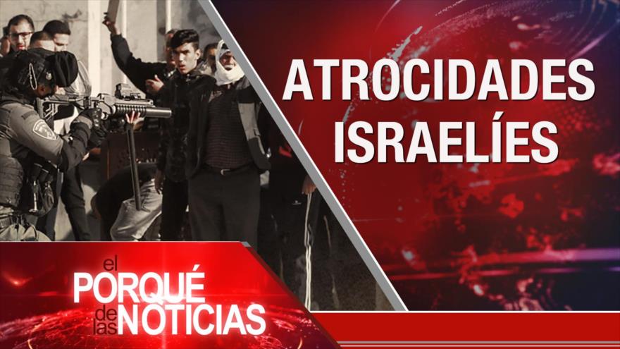 Atrocidades israelíes; Atentados en Afganistán; Lucha antidroga de México | El Porqué de las Noticias