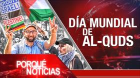 Día Mundial de Al-Quds | El Porqué de las Noticias