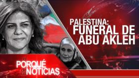 Funeral de periodista palestina; Conflicto en Ucrania; No a la politización del petróleo | El Porqué de las Noticias