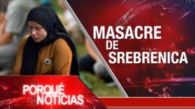 Masacre de Srebrenica; Operación rusa en Ucrania; Corrupción en México | El Porqué de las Noticias