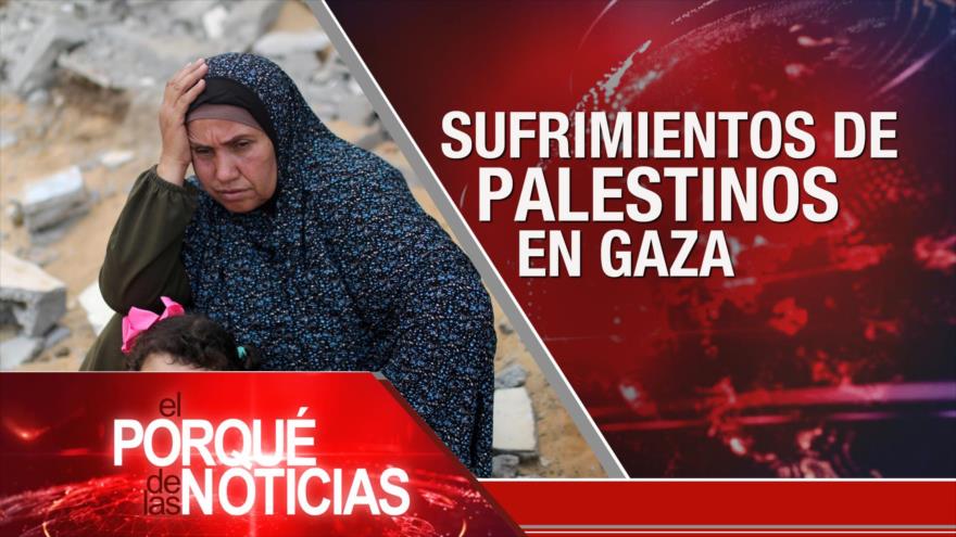 Sufrimiento palestino en Gaza; Contra hegemonía de EEUU; Brasil: inicia campaña electoral | El Porqué de las Noticias
