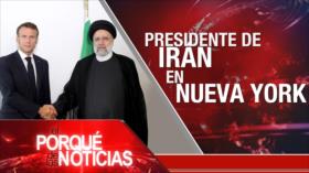 Presidente de Irán en Nueva York; Aniv. Revolución del 21-S; 77ª Asamblea General de la ONU | El Porqué de las Noticias