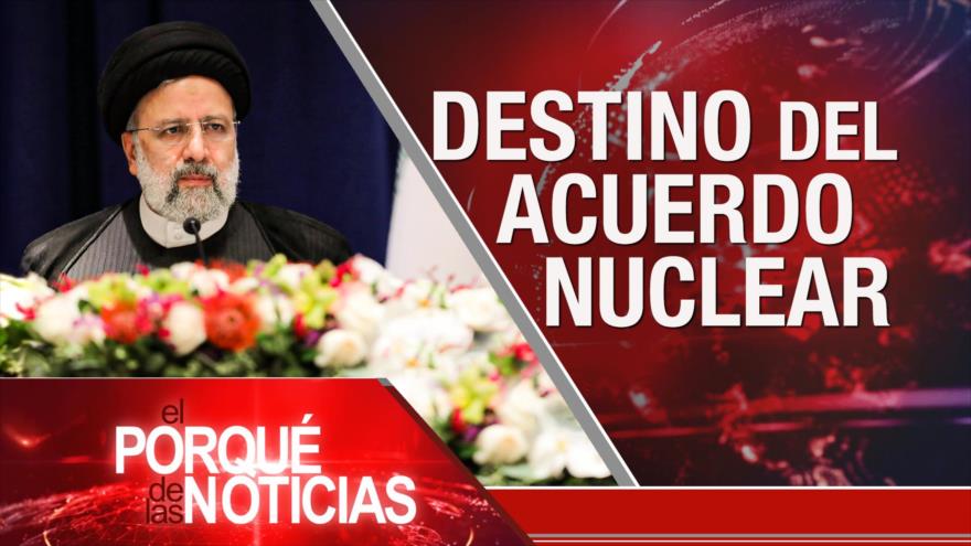 Destino del acuerdo nuclear; Conflicto en Ucrania; Colombia hacia la “paz total” | El Porqué de las Noticias