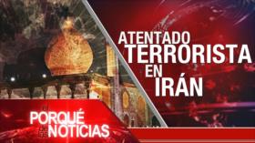 Atentado terrorista en Irán | El Porqué de las Noticias