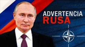 Advertencia rusa a la OTAN y Occidente | Detrás de la Razón