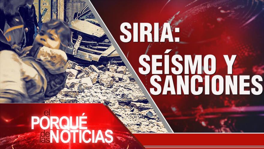 Siria, seísmo y sanciones; OTAN echa leña al fuego; Triunfo de correísmo| El Porqué de las Noticias