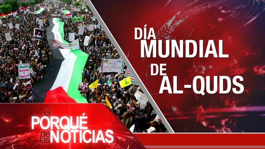 Día Mundial de Al-Quds | El Porqué de las Noticias