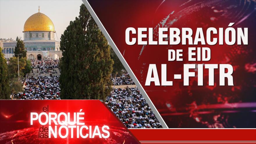 Fiesta de Eid al-Fitr; Tensión Rusia-Occidente; Elecciones en Argentina | El Porqué de las Noticias