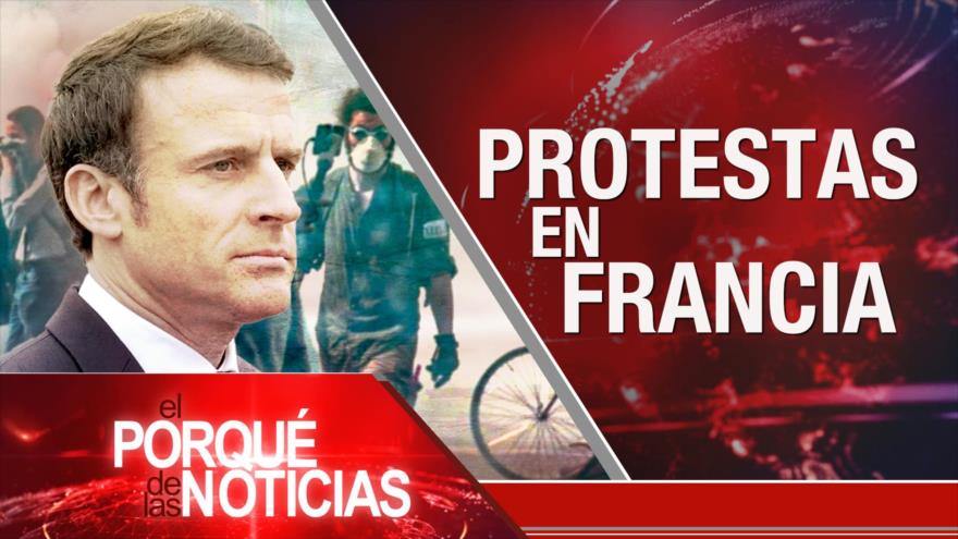 Postura de Irán; Francia: marchas antiestatales; Críticas a EEUU | El Porqué de las Noticias